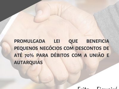 Promulgada lei que beneficia pequenos negócios com descontos até 70% para débitos com a União e autarquias